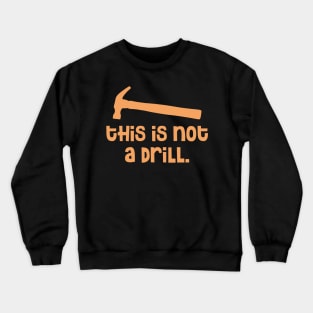 Hammer - This is Not a Drill Crewneck Sweatshirt